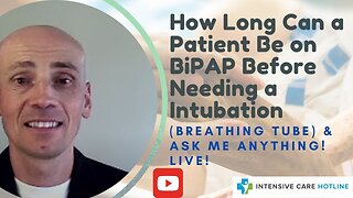 How Long Can Patient Be on BiPAP Before Needing Intubation (Breathing Tube) & Ask Me Anything! Live!