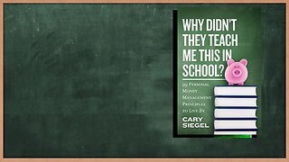 8 Important Lessons from the Book "Why Didn't They Teach Me This in School" by Cary Siegel