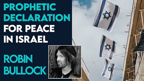 Robin Bullock: Prophetic Declaration for Peace In Israel | Oct 9 2023