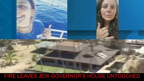 MAUI FIRE LEAVES JEW GOVERNOR'S HOUSE UNTOUCHED Wake up to the eyes and ears of the state