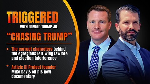 “CHASING TRUMP:” Exposing the Corrupt Characters in the Left’s Lawfare, Plus the Swamp’s Spying Scandal and FISA, Live with Mike Davis | TRIGGERED Ep.127