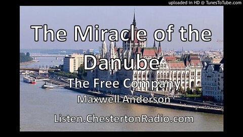 The Miracle of the Danube - Maxwell Anderson - The Free Company