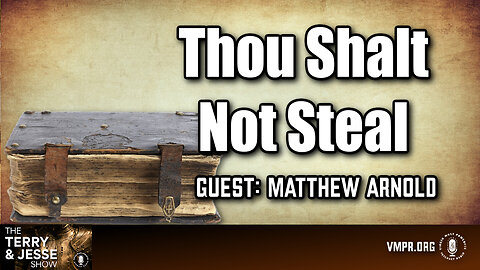 25 Jun 24, The Terry & Jesse Show: Thou Shalt not Steal