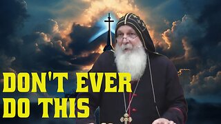 Don't Ever Do This - Bishop Mar Mari Emmanuel