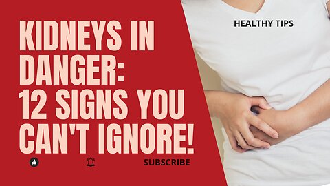 Kidney Health Alert: 12 Alarming Signs You Can't Ignore!