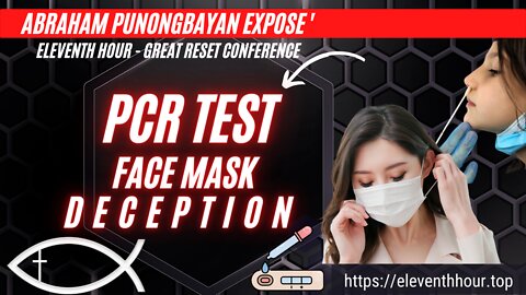 Face Mask and PCR Test Deception - Eleventh Hour Great Reset Conference - Abraham Punongbayan