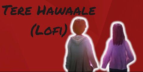 Tere Hawaale Lofi | tere hawale lofi | lofi | arijit singh |