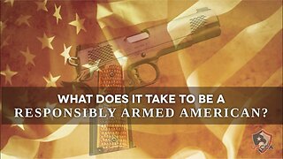 What it Means to be a Responsibly Armed American
