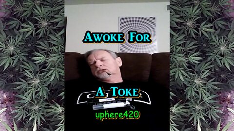 Awoke For A Toke