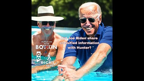 Did Joe share classified information with Hunter? #GoRight News with Peter Boykin