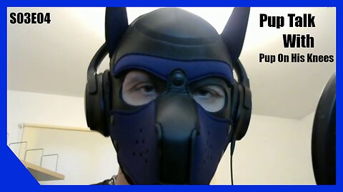 Pup Talk S03E04 Pup on his Knees (Recorded 8/23/2018)