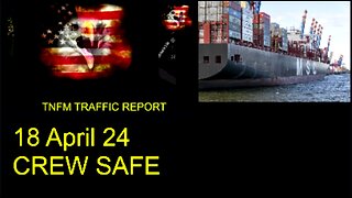 CREW SAFE -TNFM TRAFFIC REPORT 18 APRIL 2024