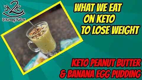 Keto Peanut Butter & Banana egg pudding | What we eat on keto to lose weight