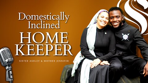 Sister2Sister 07-27-2023 | Domestically Inclined Homekeeper