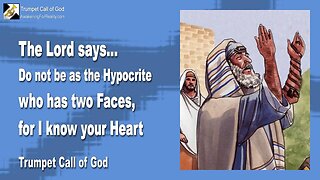 Oct 28, 2009 🎺 The Lord says... Don't be like the Hypocrite, who has two Faces, for I know your Heart