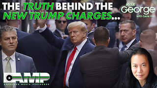 The Truth Behind the NEW TRUMP Charges... | About GEORGE with Gene Ho Ep. 189