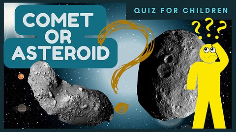 COMET or ASTEROID | QUIZ for children | find the difference | science | electric | SafireDream