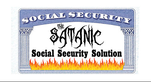 The Satanic Social Security Solution