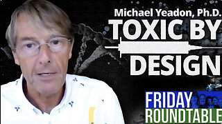 Toxic by Design With Michael Yeadon, PH.D.