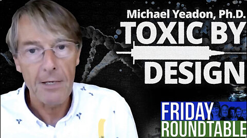 Toxic by Design With Michael Yeadon, PH.D.