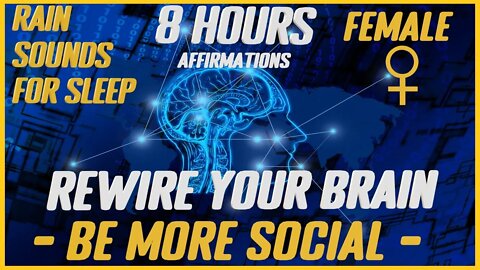 Rewire Your Brain: Become More Social |Rain Sounds For Sleep (Female)