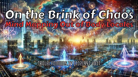 On the Brink of Chaos - Mind Mapping Out of Body Locales