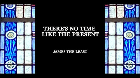 There's No Time Like the Present