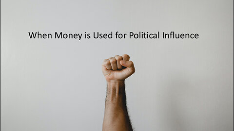 When Money is Used for Political Influence