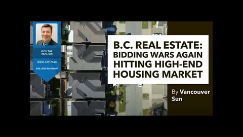 BC Real Estate Bidding Wars Again Hitting High-End Housing Market | 2021 | Rick the REALTOR®