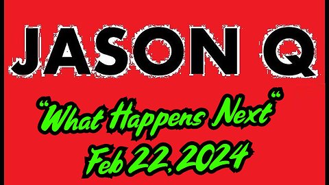 New Jason Q "What Happens Next" February 22, 2024