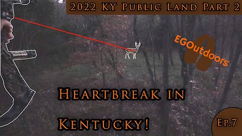 Heartbreak in Kentucky!! 2022 KY Public Land Hunt Part 2 EP 7