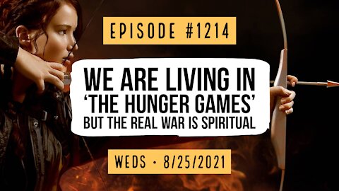 #1214 We Are Living In 'The Hunger Games', But The War Is Spiritual