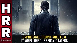 Unprepared people will LOSE IT when the currency craters