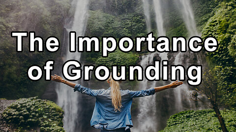 The Importance of Grounding, Informed Health Decisions, and Natural Therapies