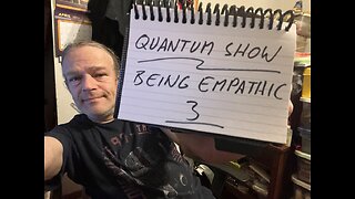 Quantum Show: Being Empathic 3