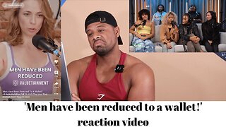 'Men have been reduced to a wallet!' proof women innately do this reaction video