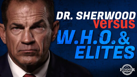 Sherwood vs W.H.O and Global Elites | Flyover Clips