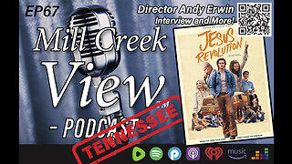 Mill Creek View Tennessee Podcast EP67 Andy Erwin Jesus Revolution Interview & More 3 16 23