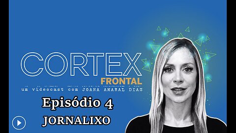 📢🔥EP04: CÓRTEX FRONTAL COM JOANA AMARAL DIAS: JORNALIXO🔥📢