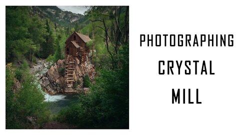 Photographing The Crystal Mill Mining Mill | Lumix G9 Landscape Photography