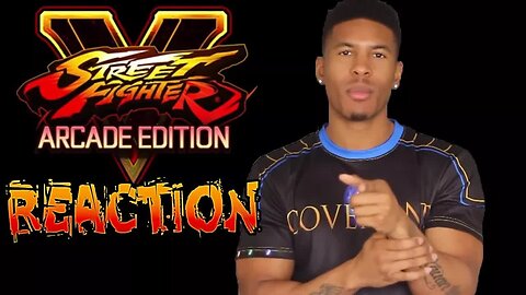 STREET FIGHTER V ARCADE EDITION TRAILER (REACTION AND THOUGHTS) [Low Tier God Reupload]