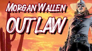 🔴 OUTLAW - MORGAN WALLEN x BEN BURGESS (LYRICS) - RUMBLE