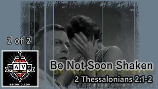 010 Be Not Soon Shaken (2 Thessalonians 2:1-2) 2 of 2