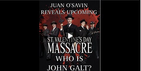 JUAN O'SAVIN- ST VALENTINES DAY MASSACRE COMING. FORGET ABOUT THE TRIAL. TY JGANON, SGANON