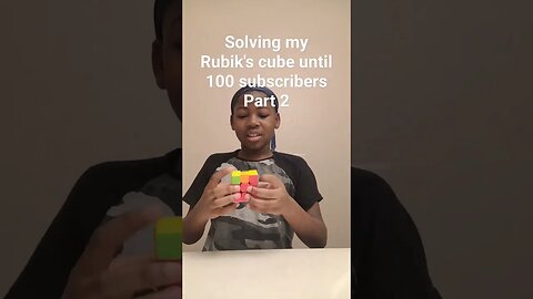 Rubik's cube solve until 100 subs (Part 2)