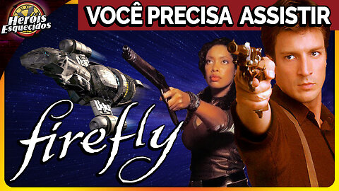 Você precisa assistir Firefly? Uma das melhores séries de ficção de todos os tempos.