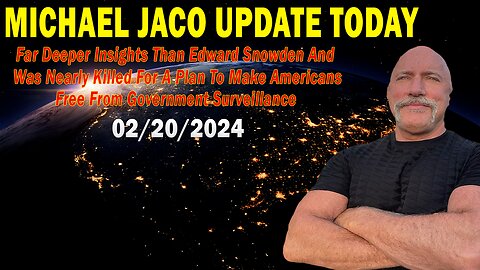 Michael Jaco Update Today: "Michael Jaco Important Update, February 20, 2024"