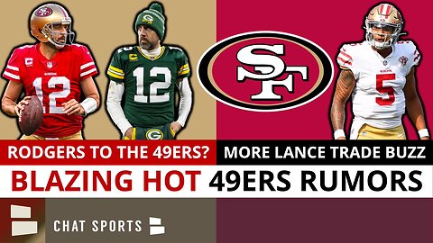 BLAZING HOT 49ers Rumors: Aaron Rodgers Wants To Play For 49ers? More Trey Lance Trade Rumors | News