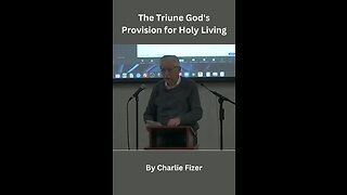 The Triune God's Provision for Holy Living by Charlie Fizer