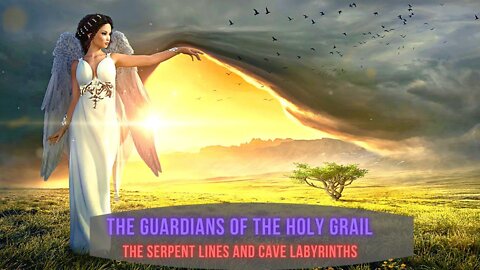 The Guardians of The Holy Grail (Blue Rose Wisdom) The Serpent Lines and Cave Labyrinths